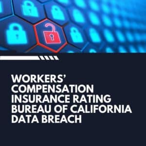 Workers’ Compensation Insurance Rating Bureau of California Data Breach