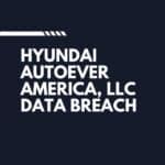 Hyundai AutoEver America, LLC Data Breach