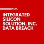Integrated Silicon Solution Inc. Data Breach
