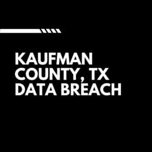 Kaufman County, TX Data Breach