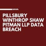 Pillsbury Winthrop Shaw Pitman LLP Data Breach