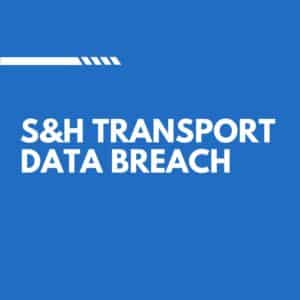 S&H Transport Data Breach