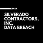 Silverado Contractors, Inc. Data Breach
