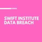 Swift Institute Data Breach