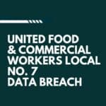 United Food & Commercial Workers Local No. 7 Data Breach