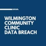 Wilmington Community Clinic Data Breach