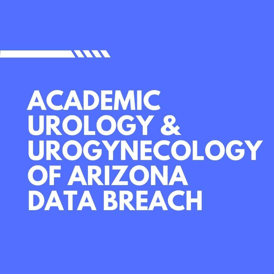 Academic Urology & Urogynecology of Arizona Data Breach