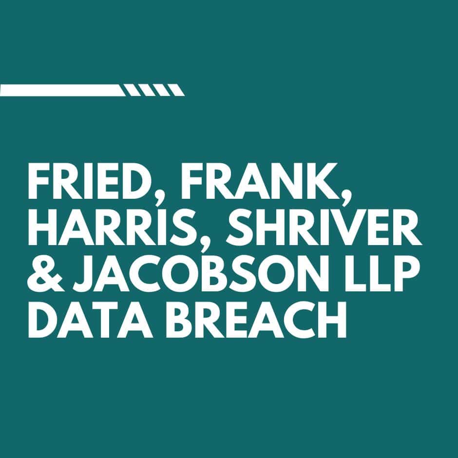 Fried, Frank, Harris, Shriver & Jacobson LLP Data Breach