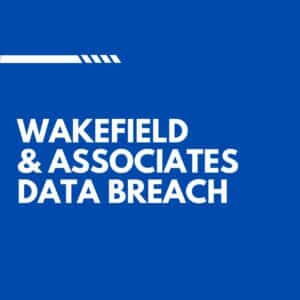 Wakefield & Associates Data Breach