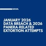 January 2026 Panera, LLC. Data Breach and 2026 Panera‑Related Extortion Attempts