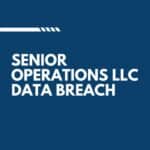 Senior Operations LLC Data Breach
