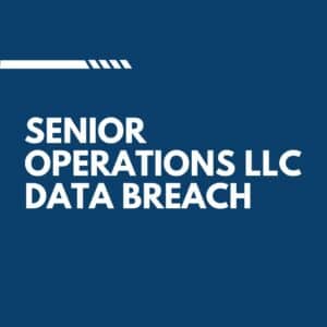Senior Operations LLC Data Breach