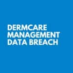 DermCare Managment Data Breach