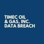 TIMEC Oil & Gas Data Breach