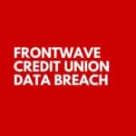 Frontwave Credit Union Data Breach