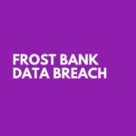 Frost Bank Data Breach