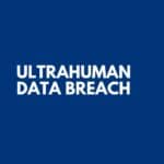 Ultrahuman Data Breach