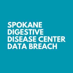 Spokane Digestive Disease Center Data Breach