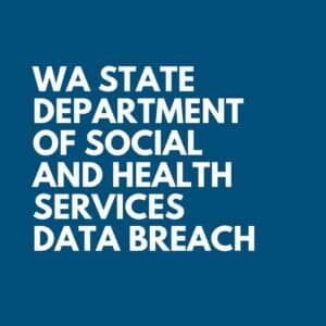 Washington Department of Social and Health Services (DSHS) Data Breach